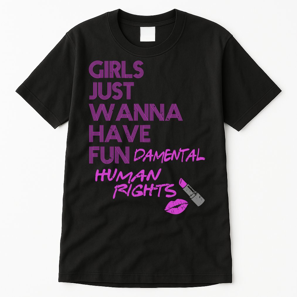 Girls Just Wanna Have Fundamental Human Rights Tall T-Shirt