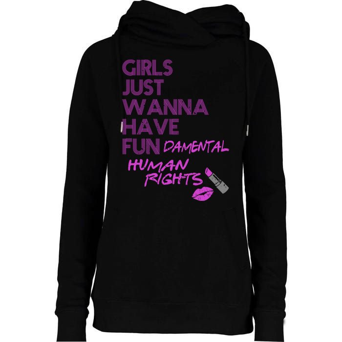 Girls Just Wanna Have Fundamental Human Rights Womens Funnel Neck Pullover Hood