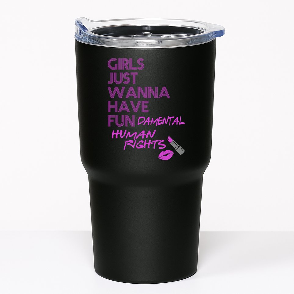 Girls Just Wanna Have Fundamental Human Rights Tumbler