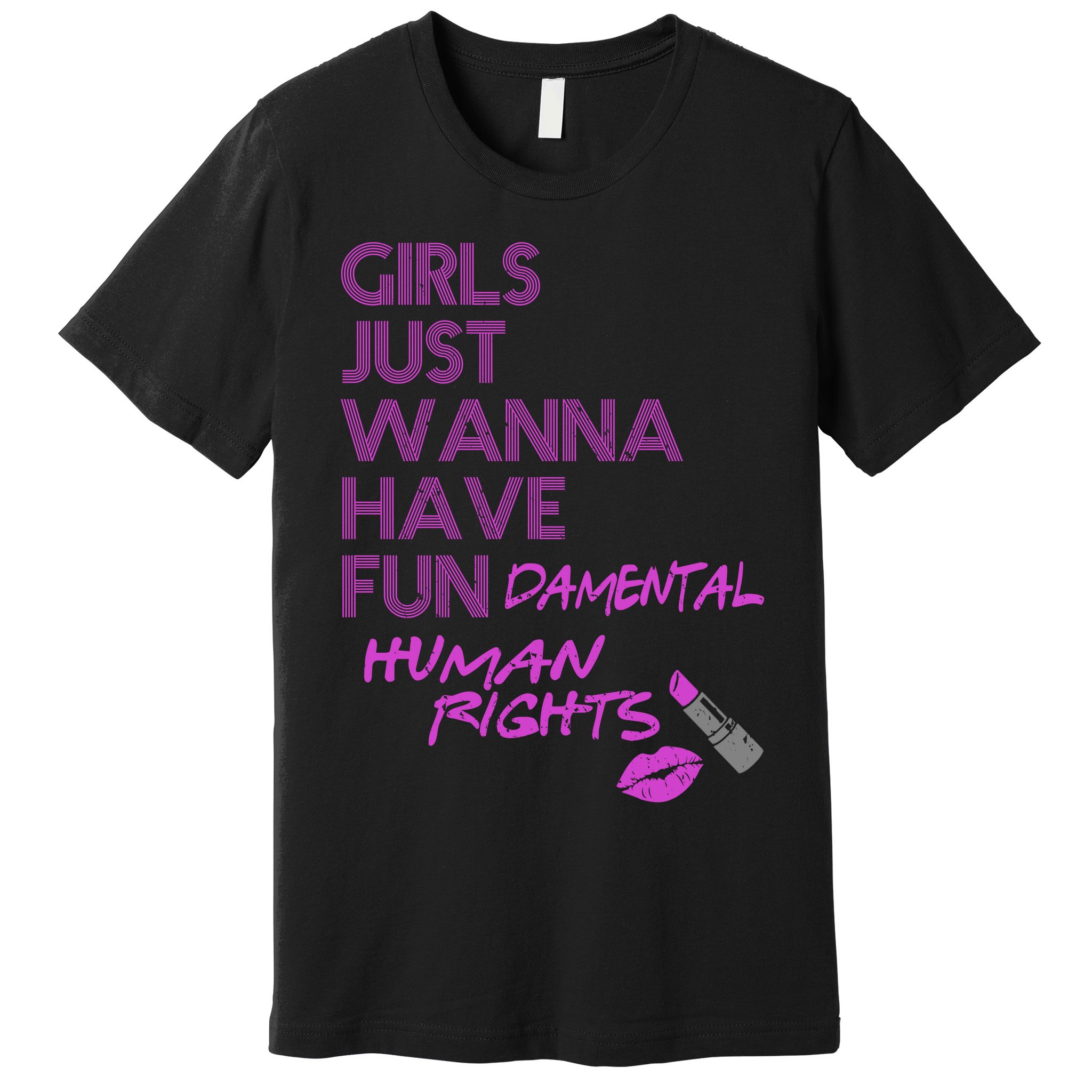Girls Just Wanna Have Fundamental Human Rights Premium T-Shirt