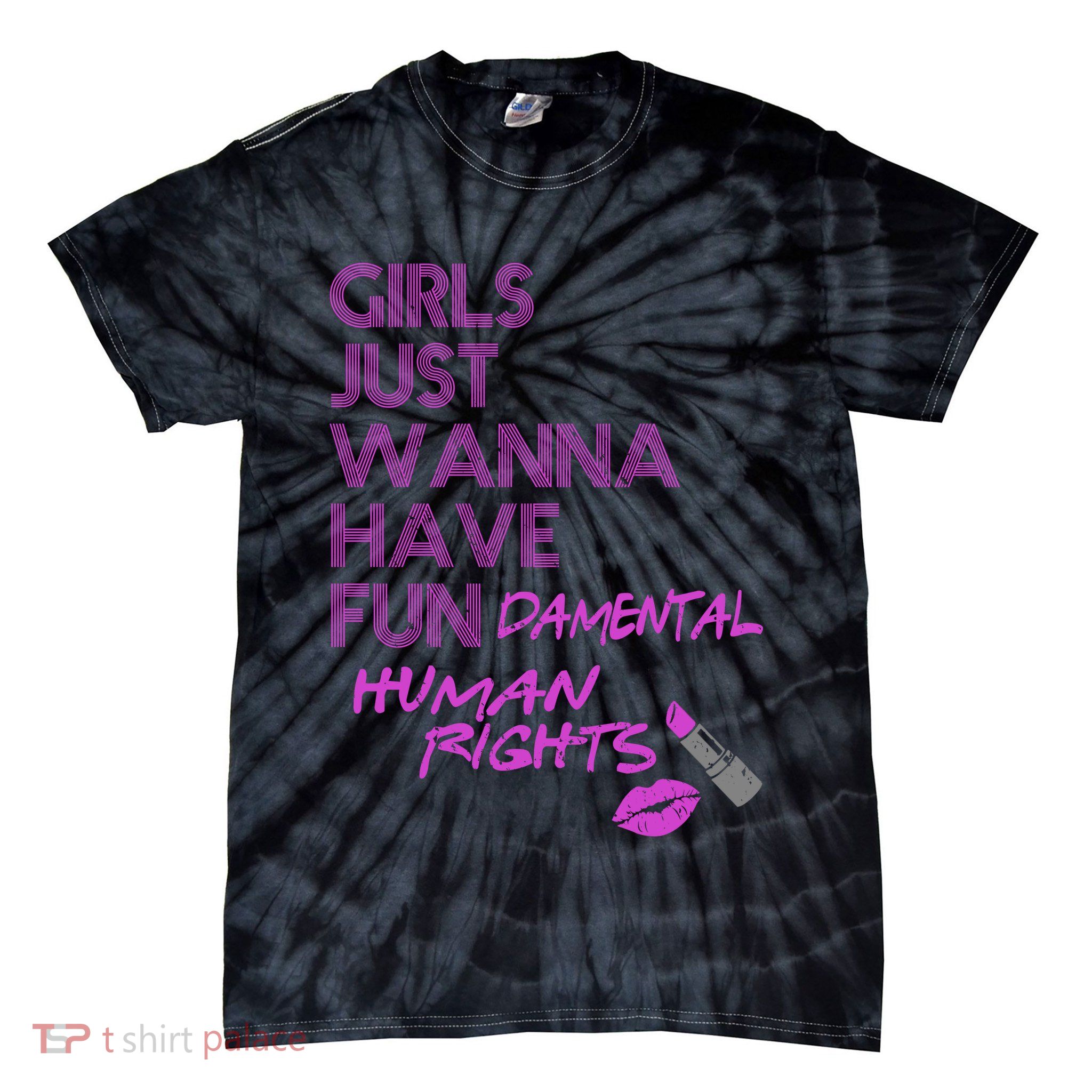 Girls Just Wanna Have Fundamental Human Rights Tie-Dye T-Shirt