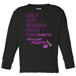 Girls Just Wanna Have Fundamental Human Rights Toddler Long Sleeve Shirt