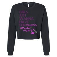 Girls Just Wanna Have Fundamental Human Rights Cropped Pullover Crew