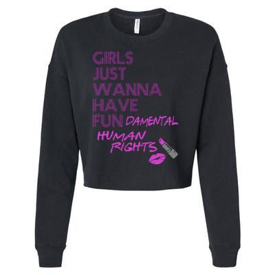 Girls Just Wanna Have Fundamental Human Rights Cropped Pullover Crew