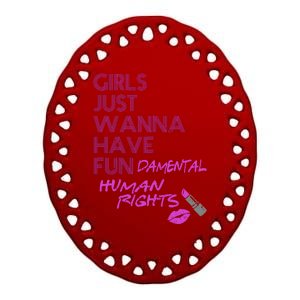 Girls Just Wanna Have Fundamental Human Rights Ceramic Oval Ornament