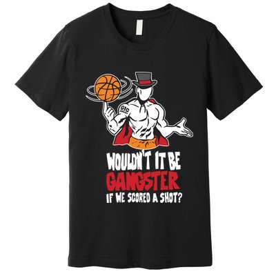 Gic January WouldnT It Be Gangster If We Scored A Shot Premium T-Shirt