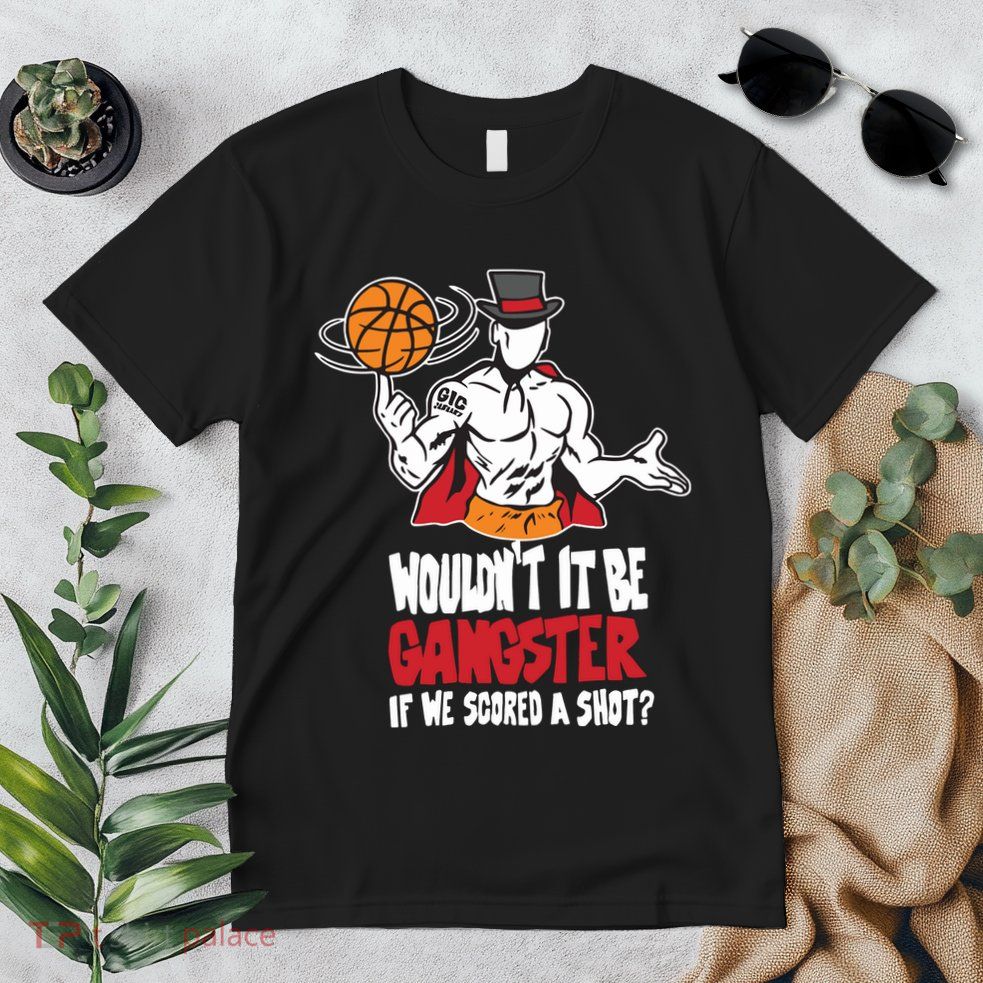 Gic January WouldnT It Be Gangster If We Scored A Shot Premium T-Shirt