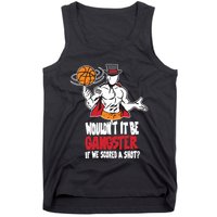Gic January WouldnT It Be Gangster If We Scored A Shot Tank Top