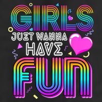 Girl Just Wanna Have Fun Awesome 70s 80s 90s 1980s 7 Panel Mesh Trucker Snapback Hat