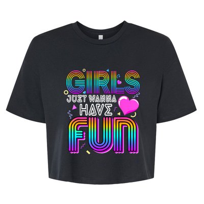 Girl Just Wanna Have Fun Awesome 70s 80s 90s 1980s Bella+Canvas Jersey Crop Tee