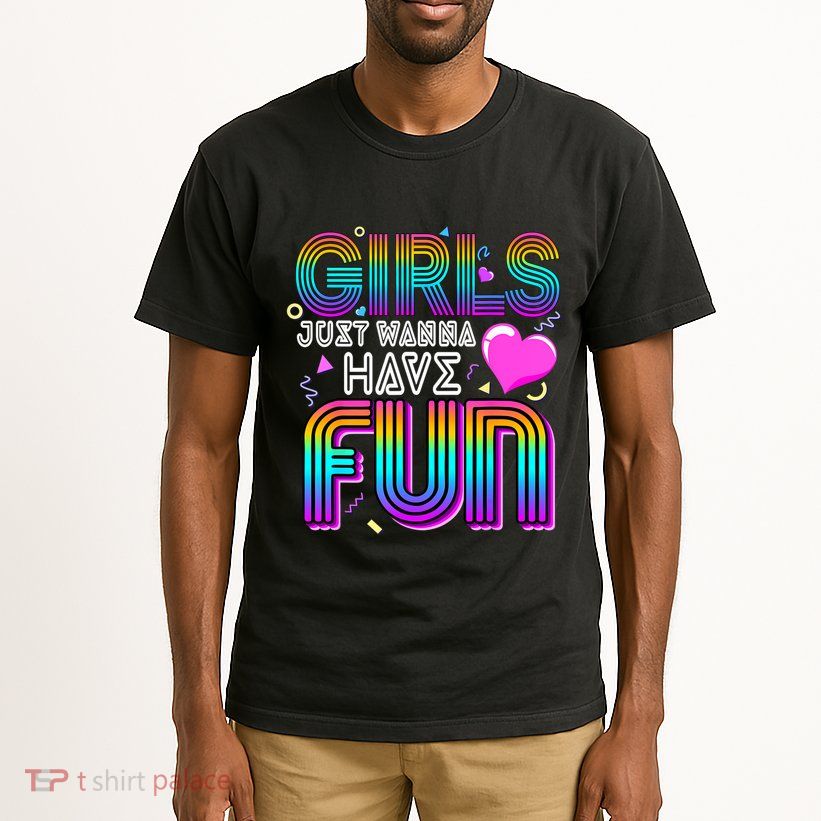 Girl Just Wanna Have Fun Awesome 70s 80s 90s 1980s Tall T-Shirt