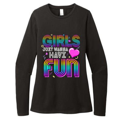 Girl Just Wanna Have Fun Awesome 70s 80s 90s 1980s Womens CVC Long Sleeve Shirt