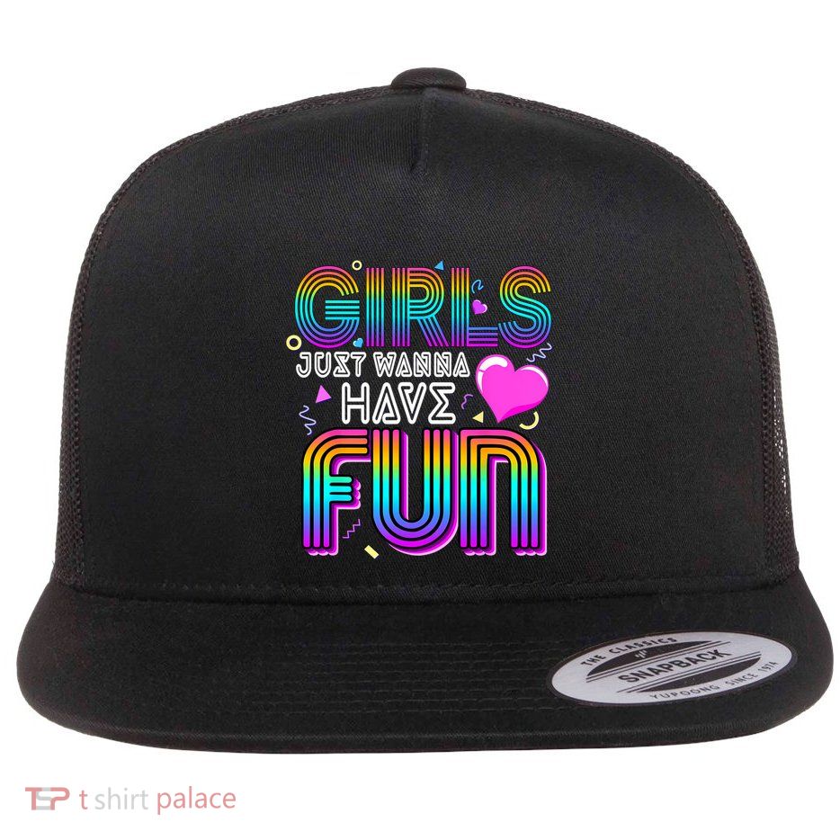 Girl Just Wanna Have Fun Awesome 70s 80s 90s 1980s Flatbill Hat