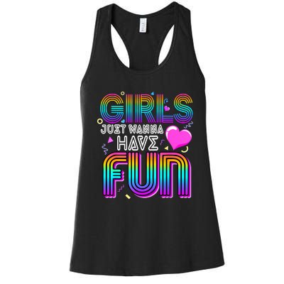 Girl Just Wanna Have Fun Awesome 70s 80s 90s 1980s Women's Racerback Tank