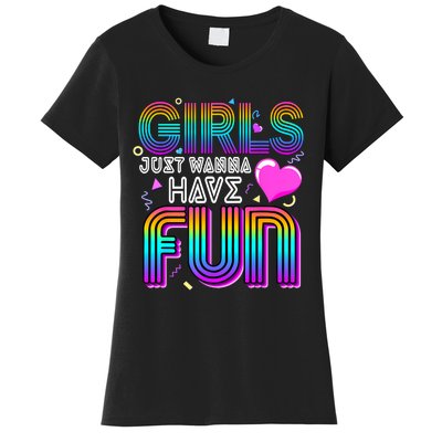 Girl Just Wanna Have Fun Awesome 70s 80s 90s 1980s Women's T-Shirt