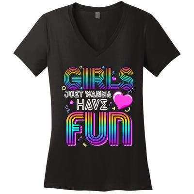 Girl Just Wanna Have Fun Awesome 70s 80s 90s 1980s Women's V-Neck T-Shirt