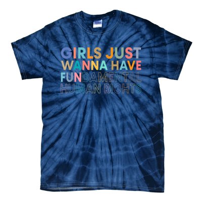 Girls Just Wanna Have Fundamental Rights Tie-Dye T-Shirt