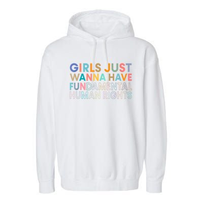 Girls Just Wanna Have Fundamental Rights Garment-Dyed Fleece Hoodie