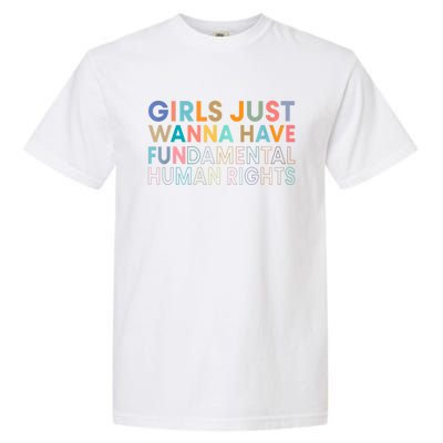 Girls Just Wanna Have Fundamental Rights Garment-Dyed Heavyweight T-Shirt