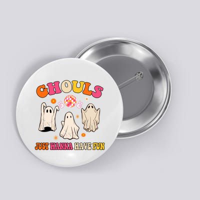 Ghouls Just Wanna Have Fun Halloween Groovy Ghost Button
