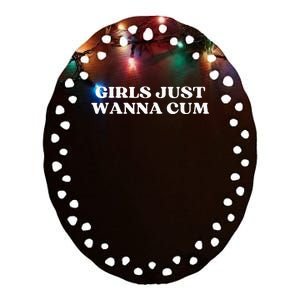 Girl Just Wanna Cum Aesthetic Ceramic Oval Ornament