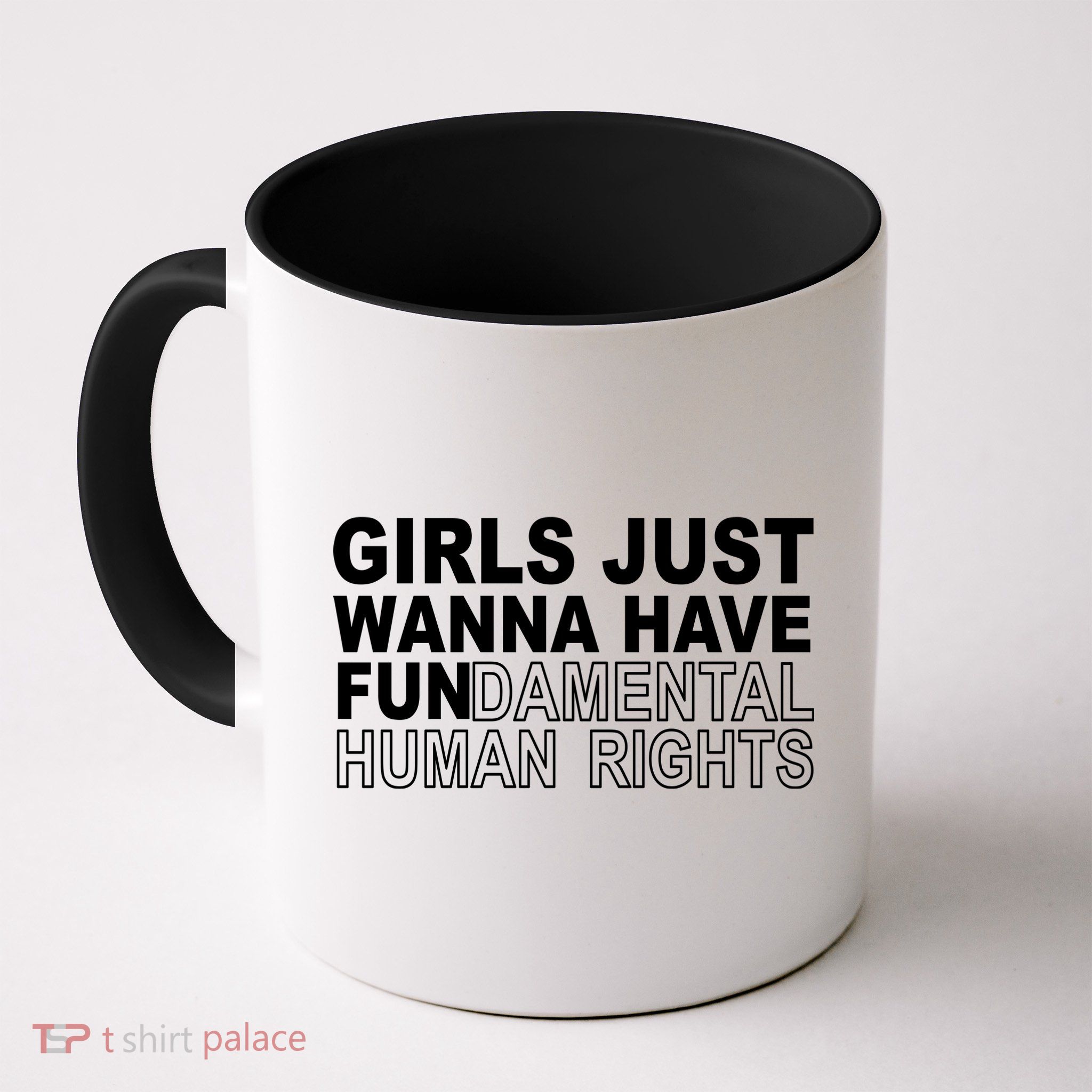 Girls Just Wanna Have Fundamental Human Rights Coffee Mug