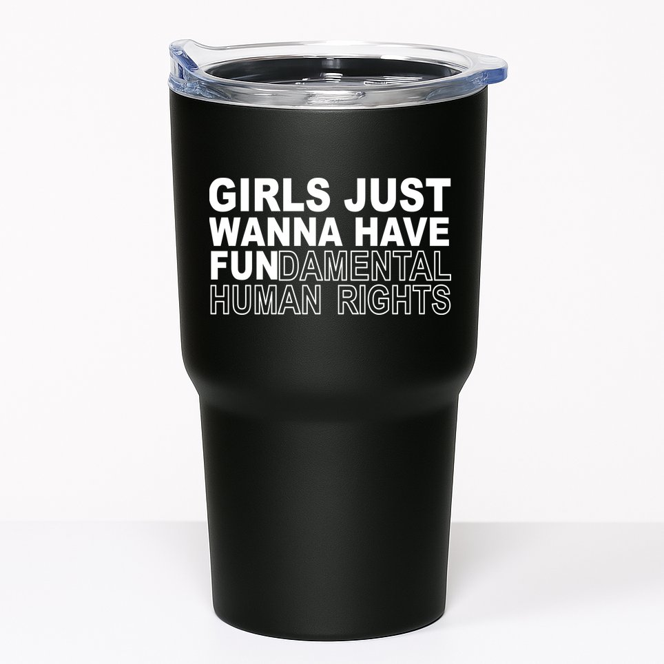 Girls Just Wanna Have Fundamental Human Rights Tumbler