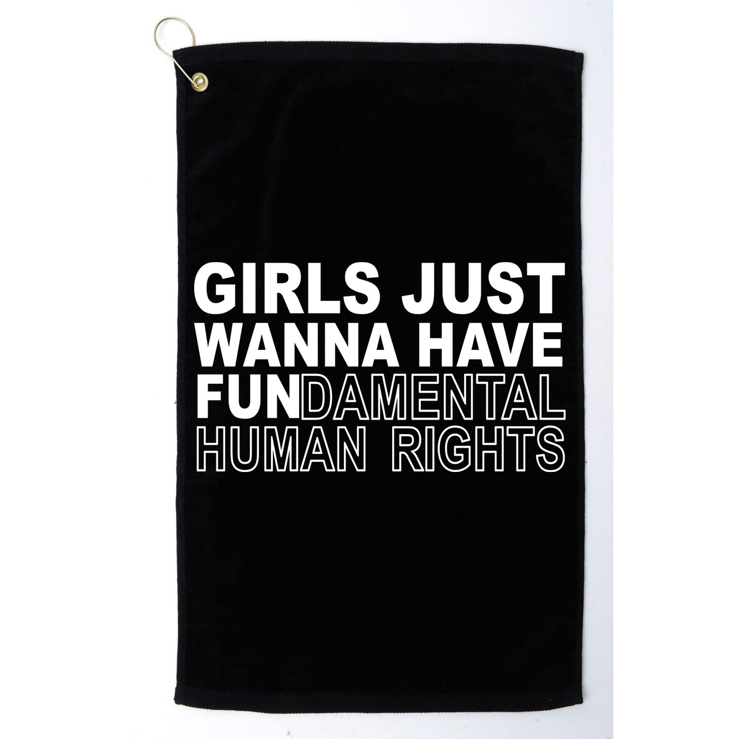Girls Just Wanna Have Fundamental Human Rights Golf Towel