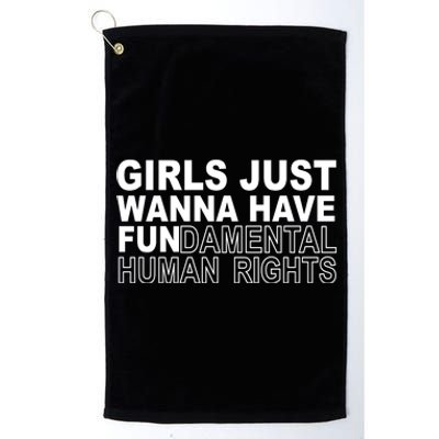 Girls Just Wanna Have Fundamental Human Rights Platinum Collection Golf Towel