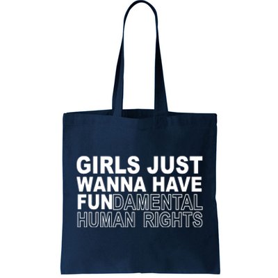 Girls Just Wanna Have Fundamental Human Rights Tote Bag