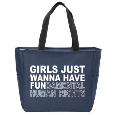 Girls Just Wanna Have Fundamental Human Rights Zip Tote Bag