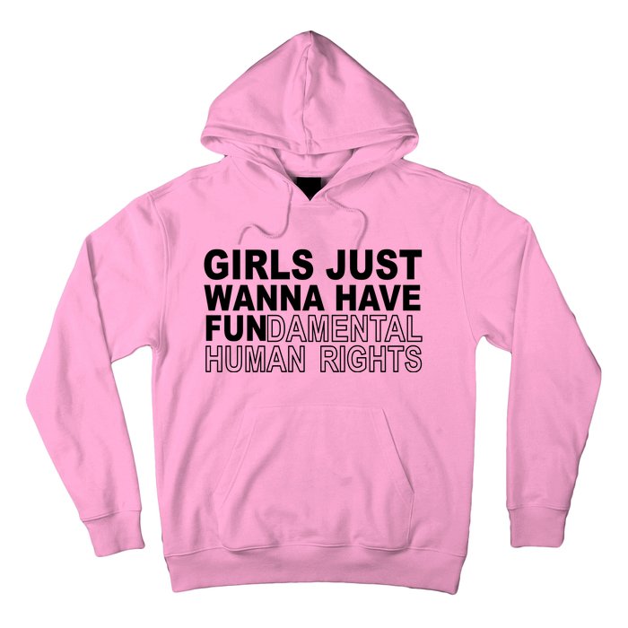 Girls Just Wanna Have Fundamental Human Rights Hoodie