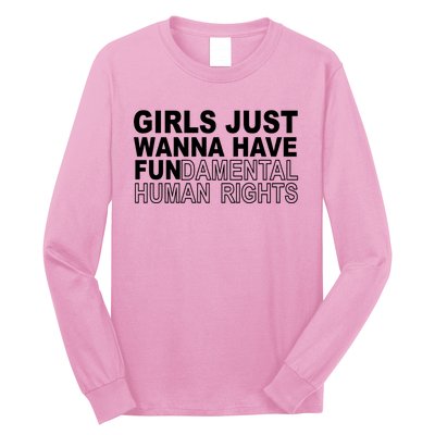 Girls Just Wanna Have Fundamental Human Rights Long Sleeve Shirt