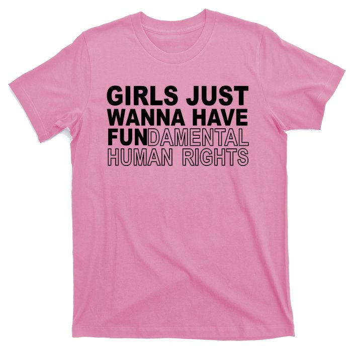 Girls Just Wanna Have Fundamental Human Rights T-Shirt