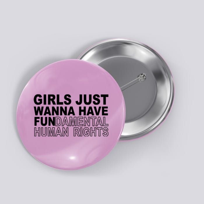 Girls Just Wanna Have Fundamental Human Rights Button