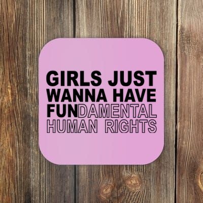 Girls Just Wanna Have Fundamental Human Rights Coaster