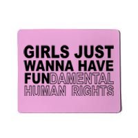 Girls Just Wanna Have Fundamental Human Rights Mousepad