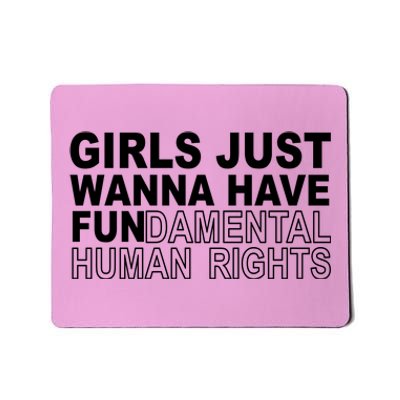 Girls Just Wanna Have Fundamental Human Rights Mousepad