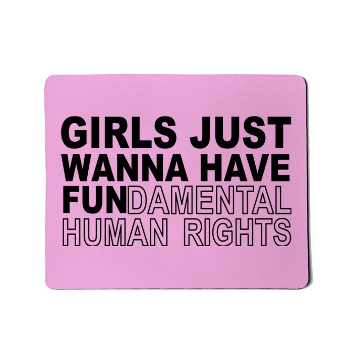 Girls Just Wanna Have Fundamental Human Rights Mousepad