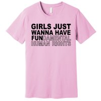 Girls Just Wanna Have Fundamental Human Rights Premium T-Shirt