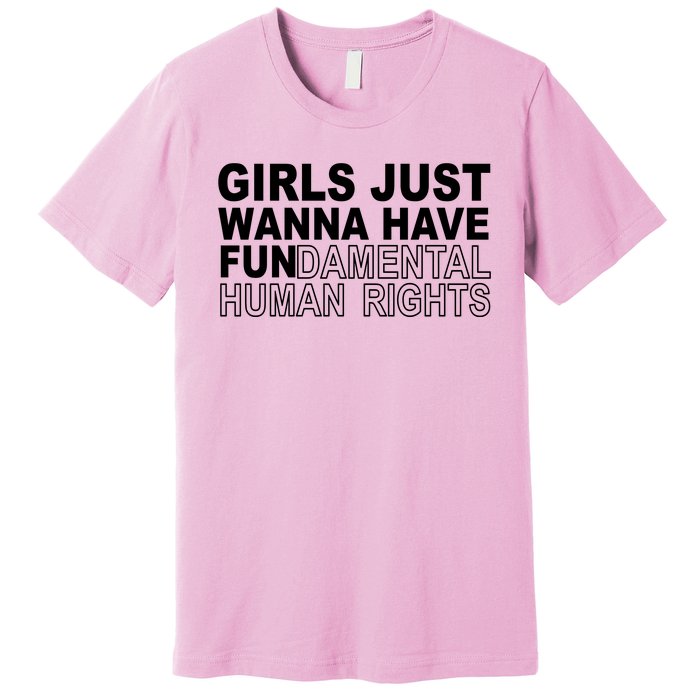 Girls Just Wanna Have Fundamental Human Rights Premium T-Shirt