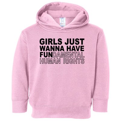 Girls Just Wanna Have Fundamental Human Rights Toddler Hoodie