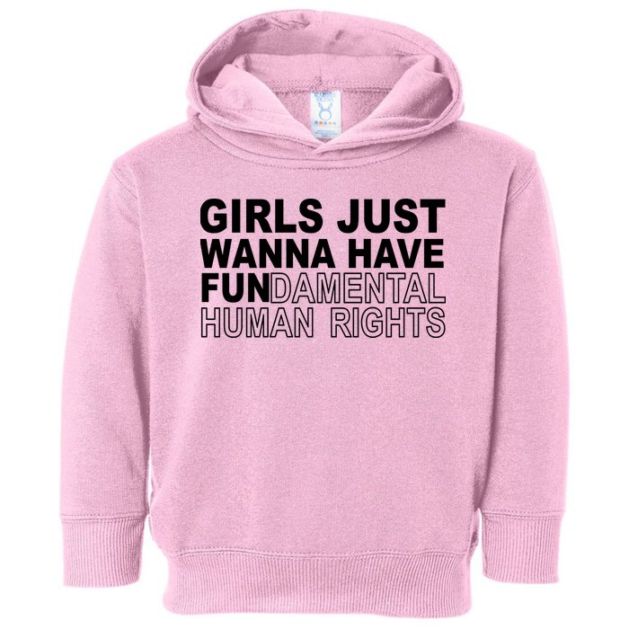 Girls Just Wanna Have Fundamental Human Rights Toddler Hoodie