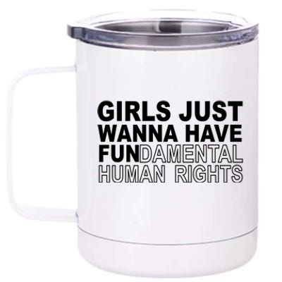 Girls Just Wanna Have Fundamental Human Rights 12 oz Stainless Steel Tumbler Cup