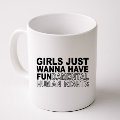 Girls Just Wanna Have Fundamental Human Rights Coffee Mug