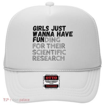 Girl Just Wanna Have Funding For Their Scientific Research High Crown Mesh Back Trucker Hat