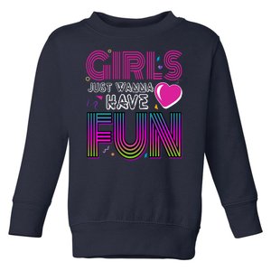 Girls Just Wanna Have Fun 80s Retro Party Toddler Sweatshirt