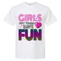 Girls Just Wanna Have Fun 80s Retro Party Garment-Dyed Heavyweight T-Shirt
