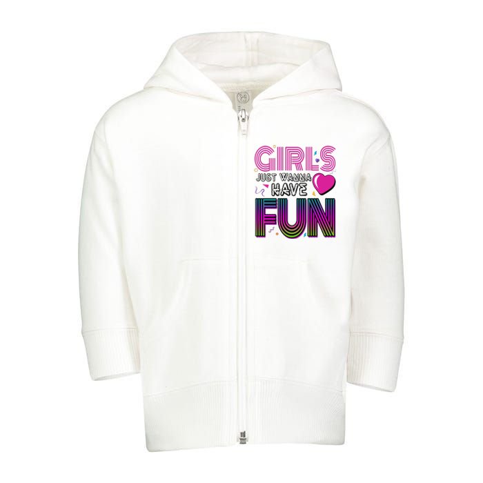 Girls Just Wanna Have Fun 80s Retro Party Toddler Zip Fleece Hoodie