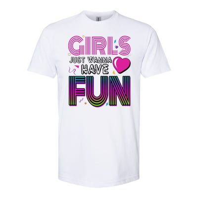 Girls Just Wanna Have Fun 80s Retro Party Softstyle® CVC T-Shirt